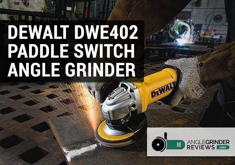 Dewalt DWE402 paddle switch angle grinder review