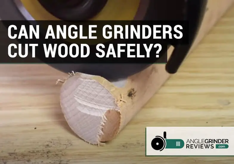 can angle grinders cut wood